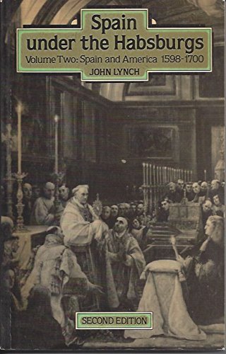 Spain and America, 1598-1700 (v. 2) (Spain Under the Hapsburgs) Politics & History