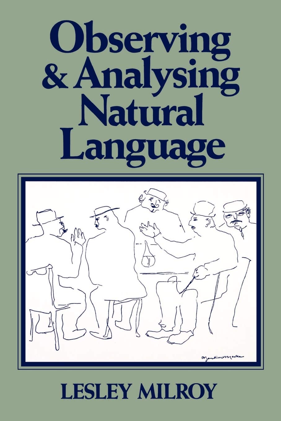 Observing and Analysing Natural Language: A Critical Account of Sociolinguistic Method (Language in Society) Social Sciences