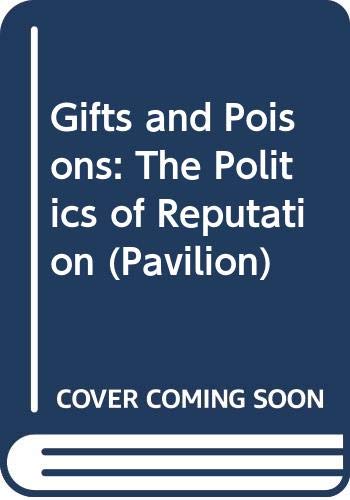 Gifts and Poisons: The Politics of Reputation (Pavilion S.) Books