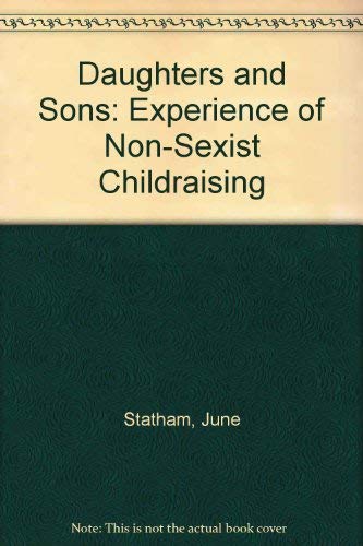 Daughters and Sons: Experience of Non-Sexist Childraising Social Sciences