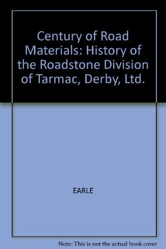 Century of Road Materials: History of the Roadstone Division of Tarmac, Derby, Ltd. Business, Finance & Career