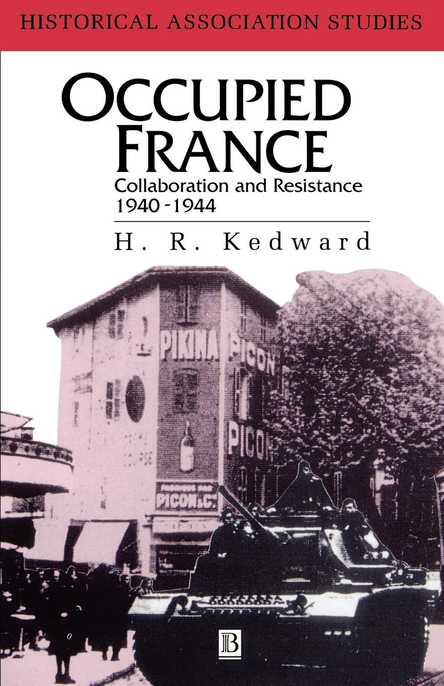 Occupied France: Collaboration And Resistance 1940-1944 (Historical Association Studies) German history