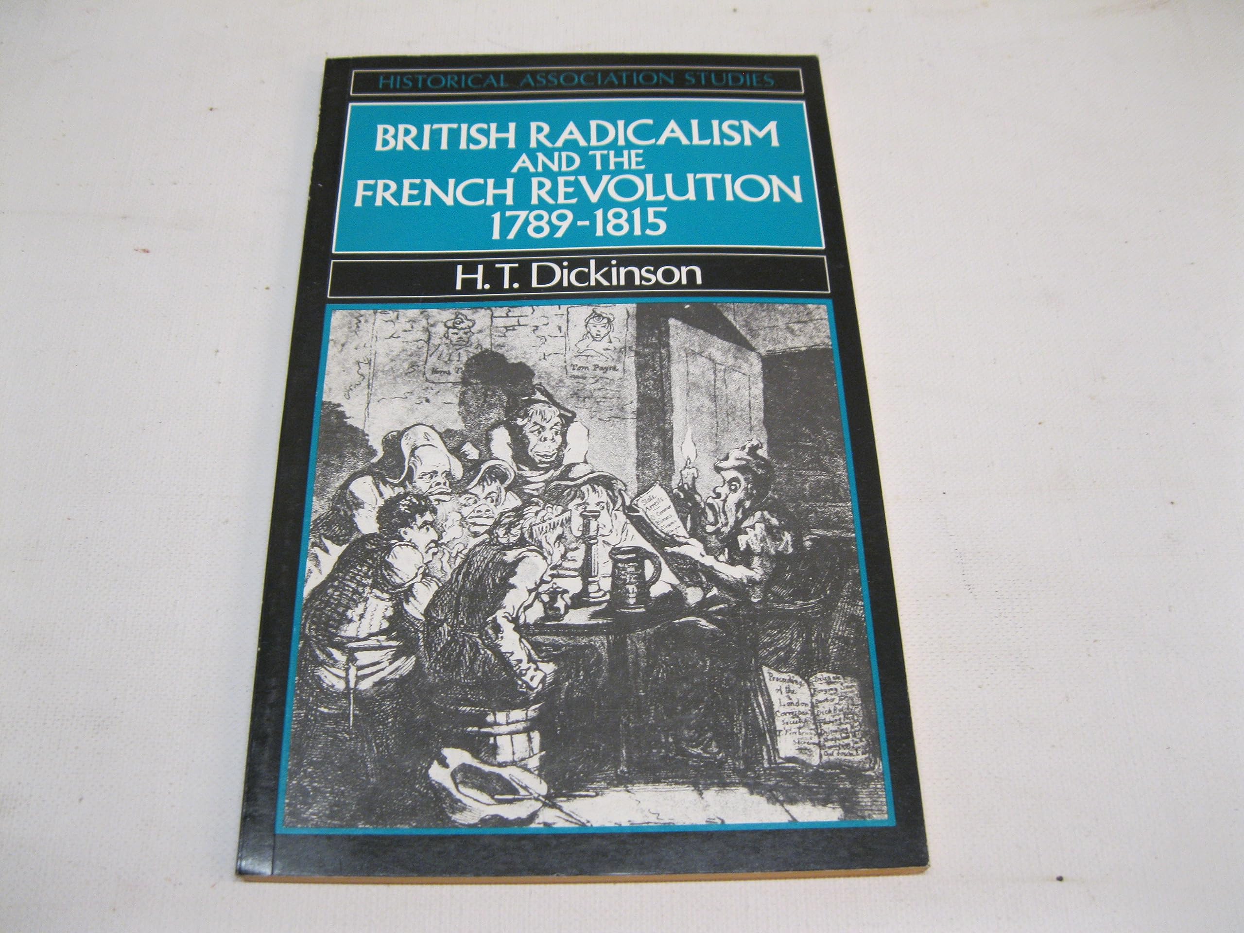 British Radicalism and the French Revolution, 1789-1815 (Historical Association Studies) Politics & History