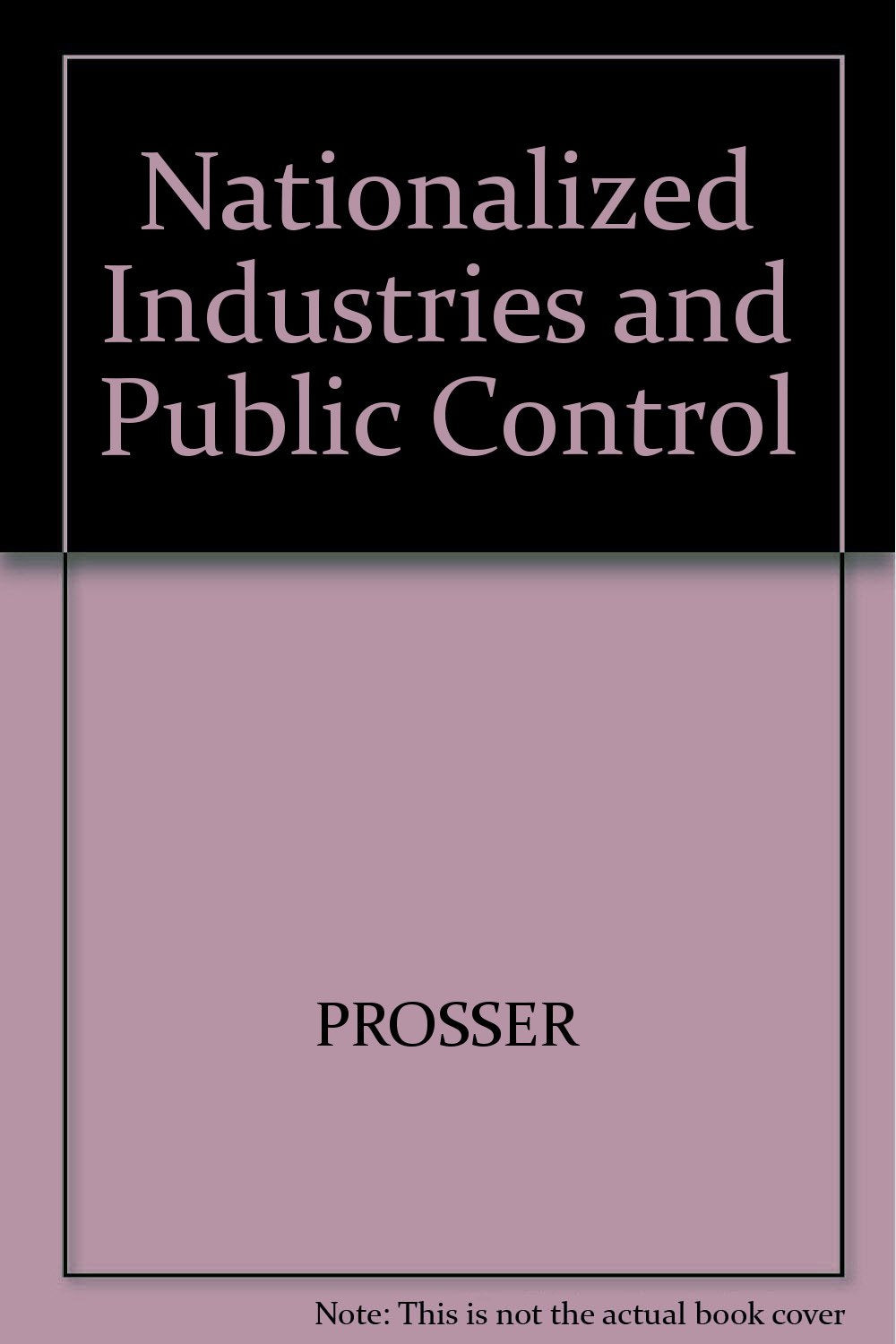 Nationalized Industries and Public Control: Legal, Constitutional and Political Issues Law
