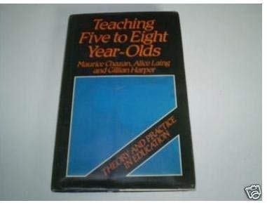 Teaching Five to Eight Year Olds (Theory and Practice in Education, 5) Education & Training