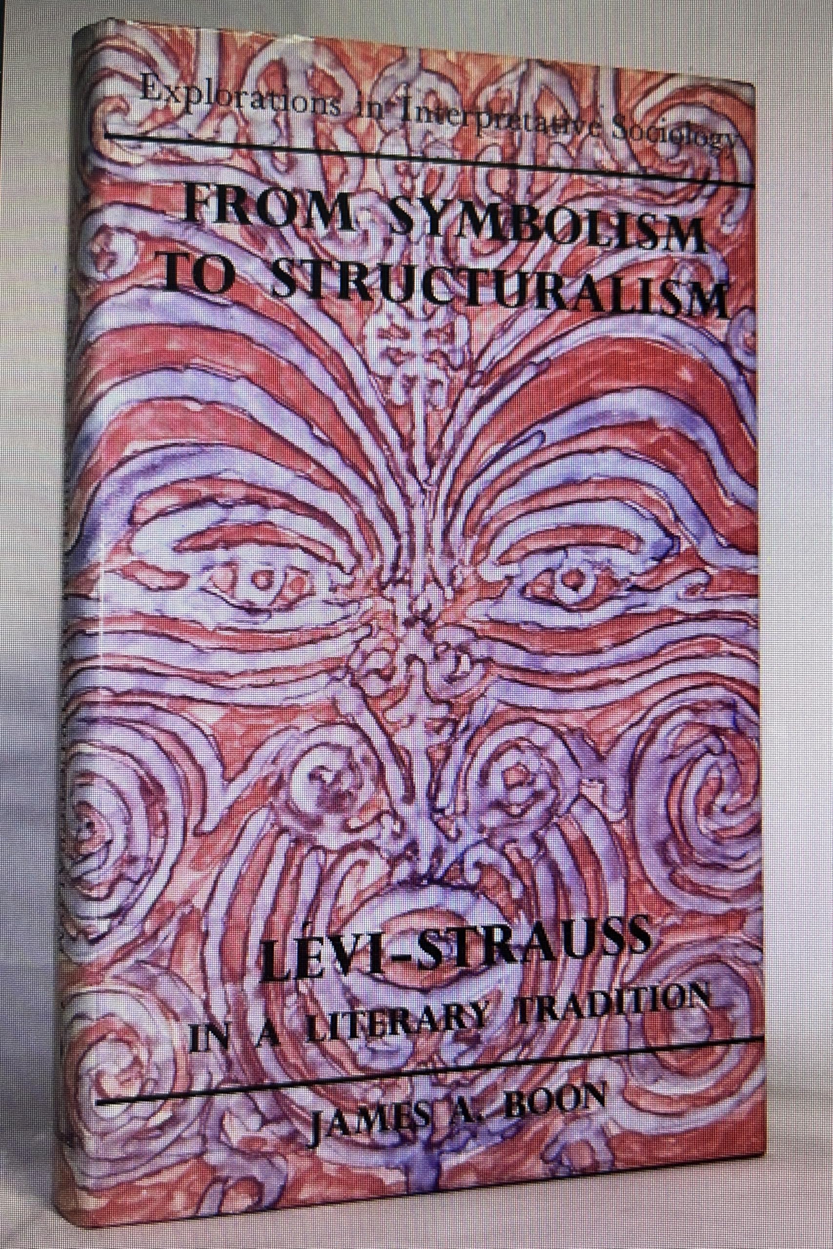 From Symbolism to Structuralism: Levi-Strauss in a Literary Tradition (Explorations in Interpretative Sociology S.) Books