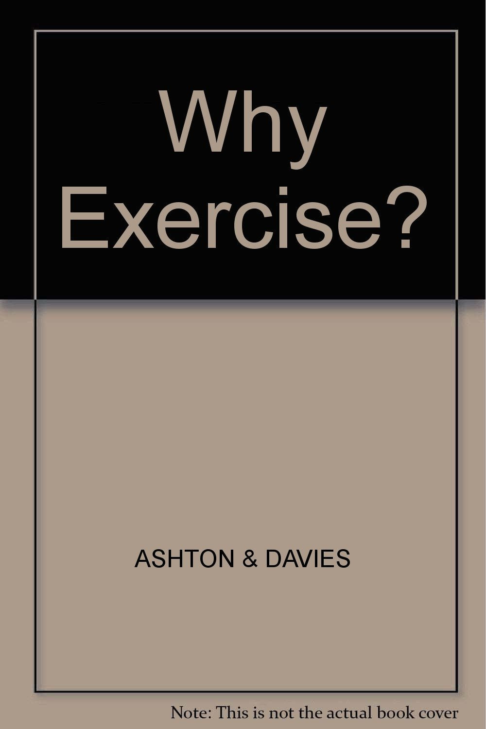 Why Exercise?: Expert Medical Advice to Help You Enjoy a Healthier Life Medicine