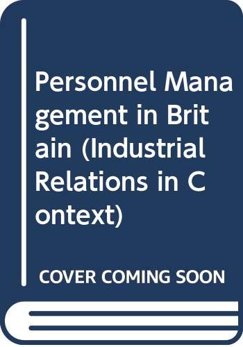 Personnel Management in Britain (Industrial Relations in Context) Business, Finance & Career