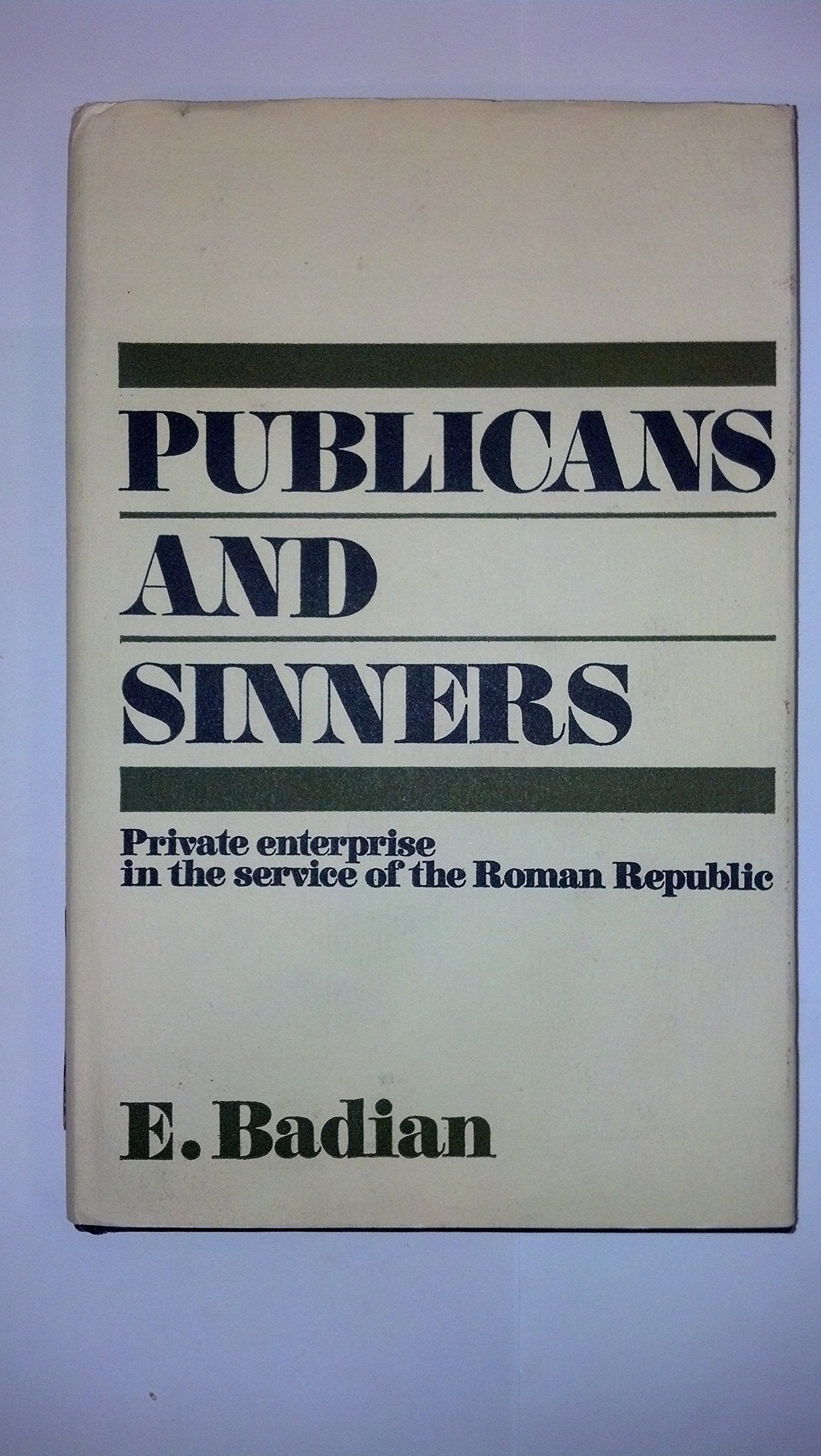 Publicans and Sinners: Private Enterprise in the Service of the Roman Republic Books