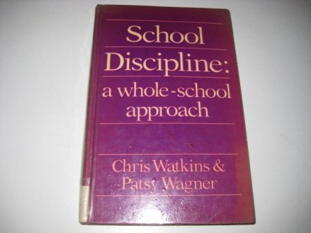 School Discipline a Whole School Approach: A Whole-school Practical Approach (Blackwell Studies in Personal & Social Education & Pastoral Care) Education & Training