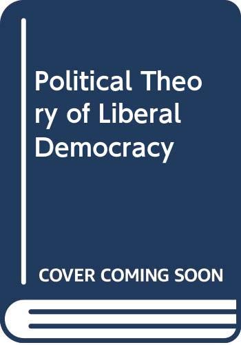 Political Theory of Liberal Democracy Politics & History