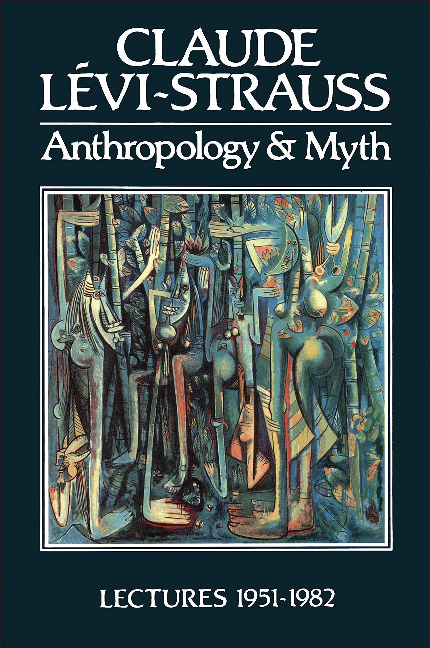 Anthropology and Myth: Lectures 1951 - 1982 Law