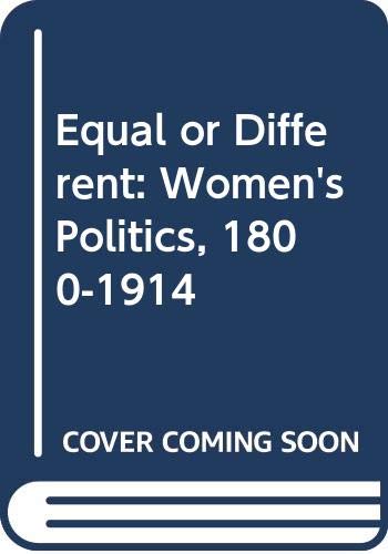 Equal or Different: Women's Politics, 1800-1914 Books