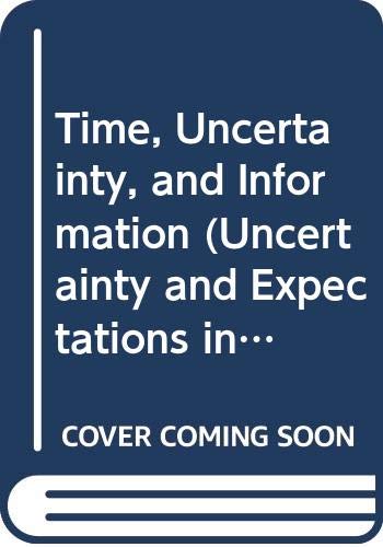 Time, Uncertainty, and Information (Uncertainty and Expectations in Economics) Business, Finance & Career