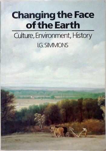 Changing the Face of the Earth: Culture, Environment, History book