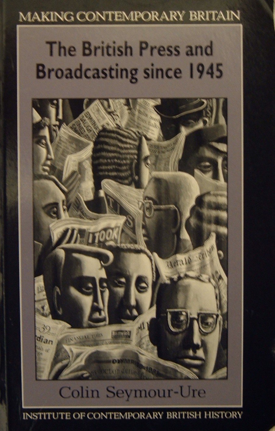 The British Press and Broadcasting Since 1945 (Making Contemporary Britain) Media & Communication