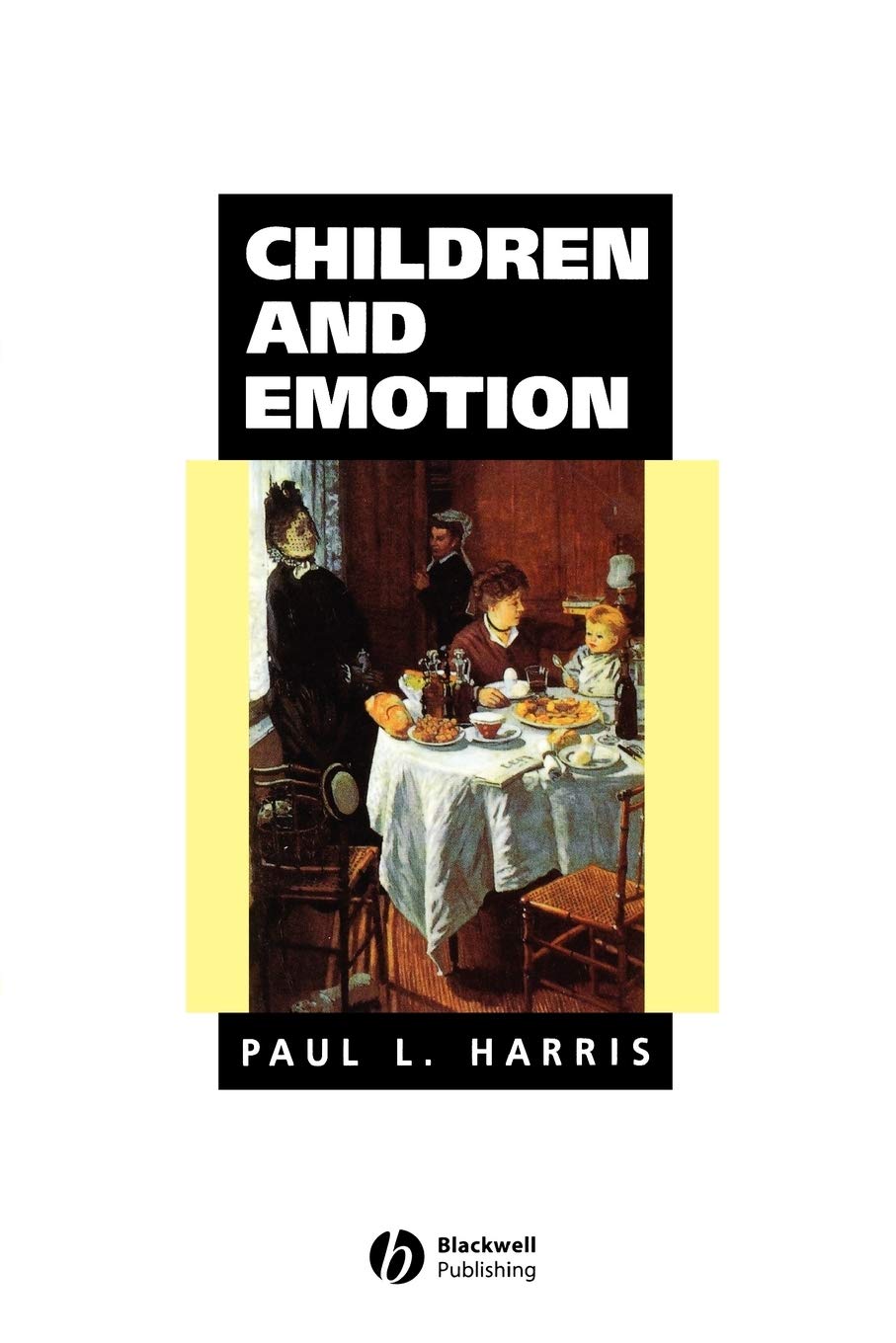 Children and Emotion: The Development of Psychological Understanding (Understanding Children's Worlds) Psychology