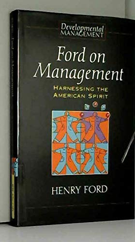Ford on Management: Harnessing the American Spirit (Developmental Management) Business, Finance & Career
