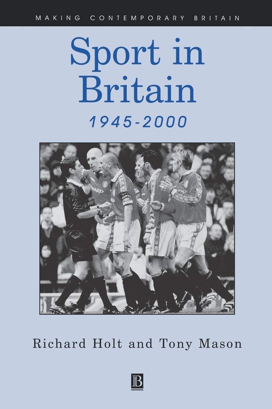 Sport In Britian (Making Contemporary Britain) Social Sciences
