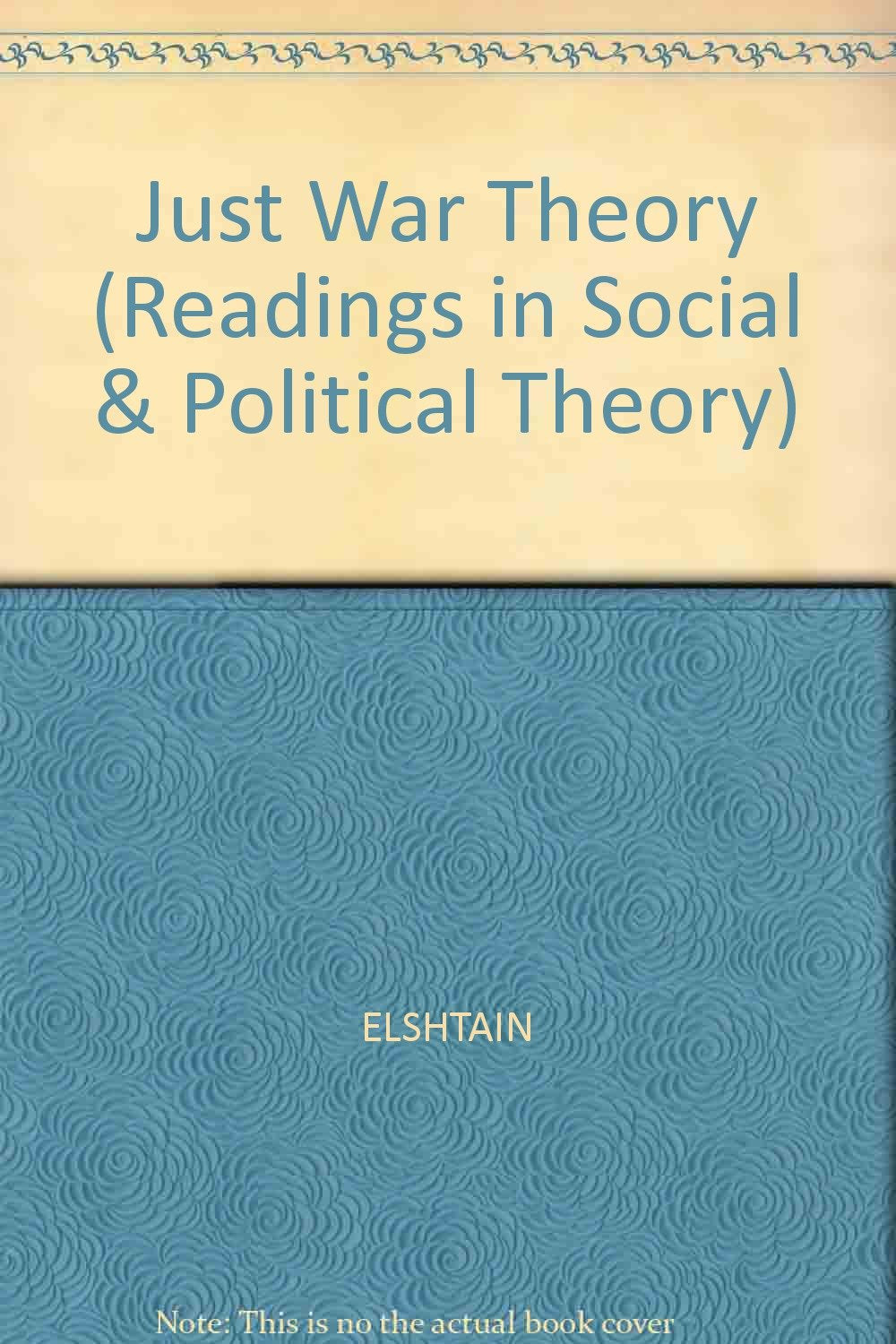 Just War Theory (Readings in Social & Political Theory) Philosophy