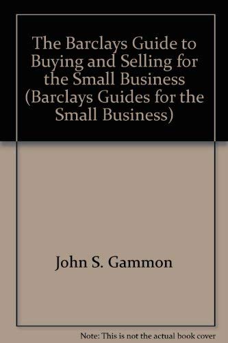 The Barclays Guide to Buying and Selling for the Small Business (The Barclays Small Business Series) Business, Finance & Career