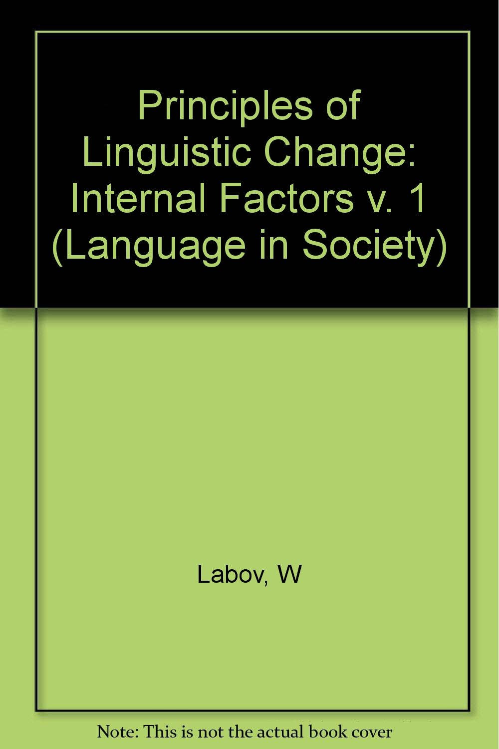 Principles of Linguistic Change: Internal Factors (Language in Society) Social Sciences