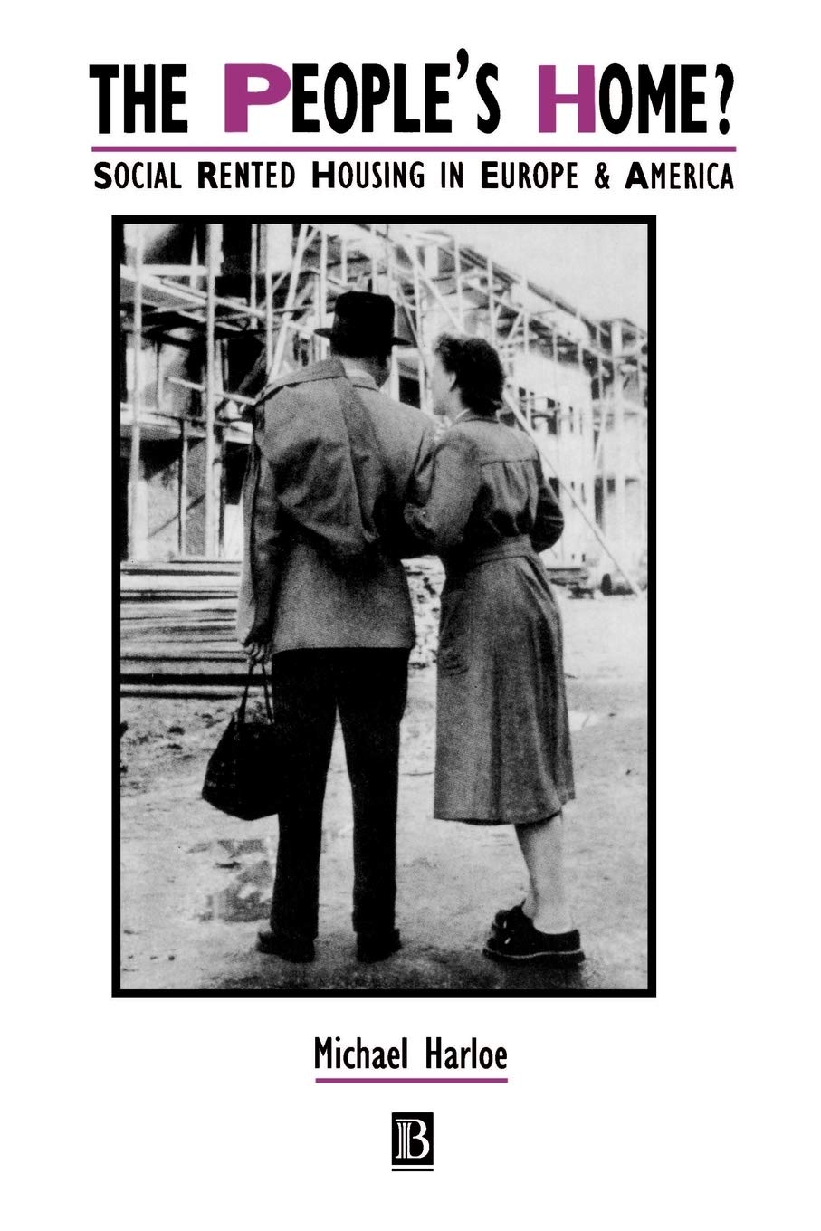 The Peoples Home: Social Rented Housing in Europe and America (IJURR Studies in Urban and Social Change Book Series) Law
