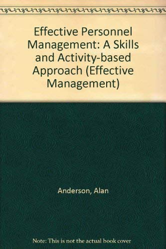 Effective Personnel Management: A Skills and Activity-Based Approach (Effective Management) Business, Finance & Career