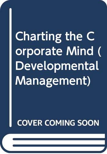 Charting the Corporate Mind: From Dilemma to Strategy (Developmental Management S.) Business, Finance & Career