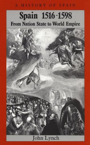 Spain 1516-1598: From Nation State to World Empire (A History of Spain) Politics & History
