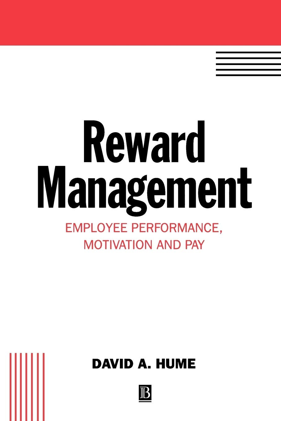 Reward Management: Employee Performance, Motivation and Pay (Human Resource Management in Action) Law