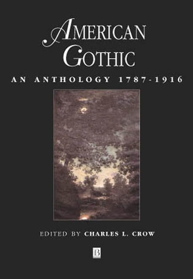 Crow American Gothic: An Anthology, 1787-1916 (Blackwell Anthologies) Contemporary literature