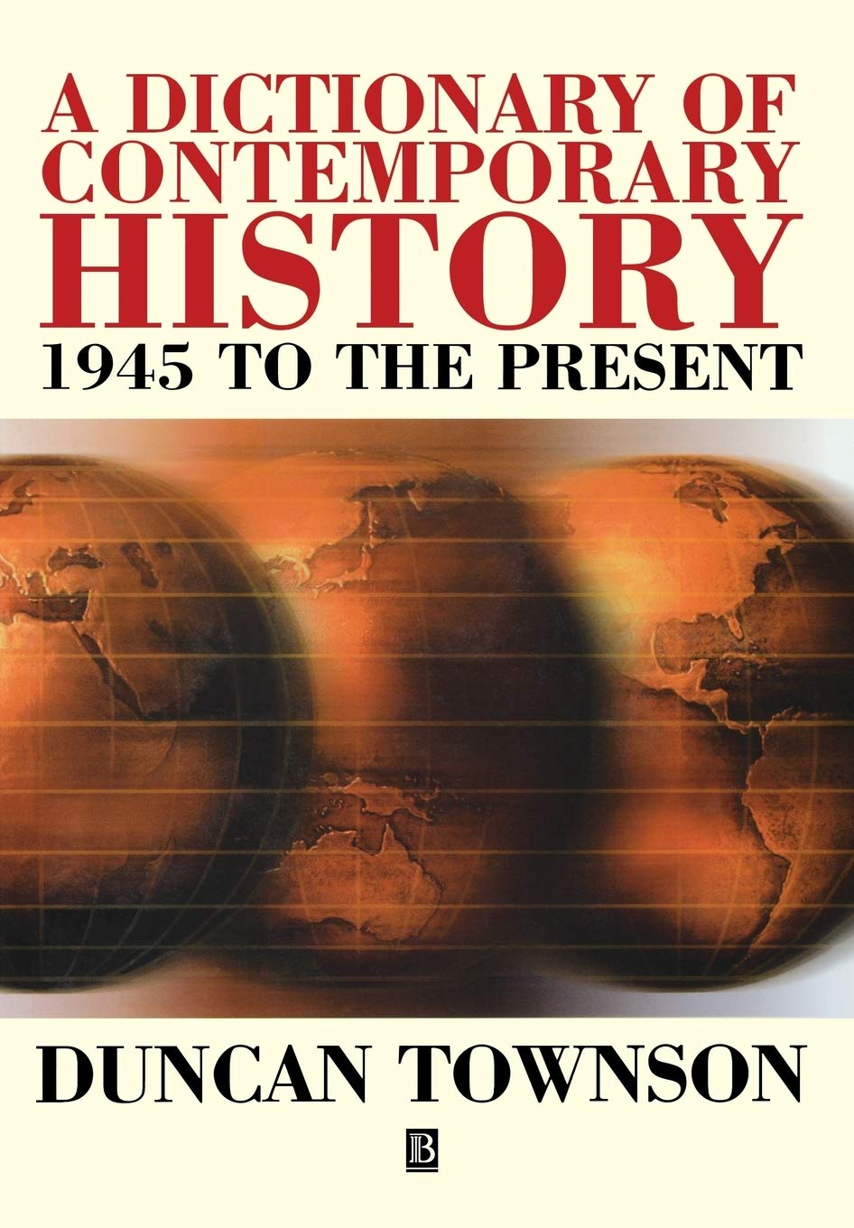 A Dictionary of Contemporary History: 1945 to the Present book