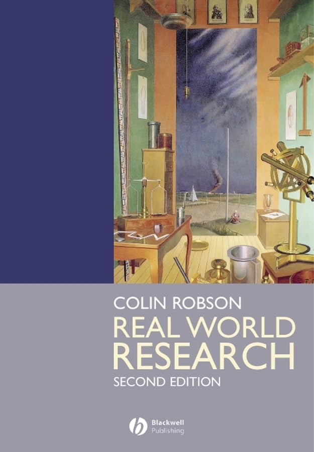 Real World Research: A Resource for Social Scientists and Practitioner-Researchers (Regional surveys of the world) Natural Sciences