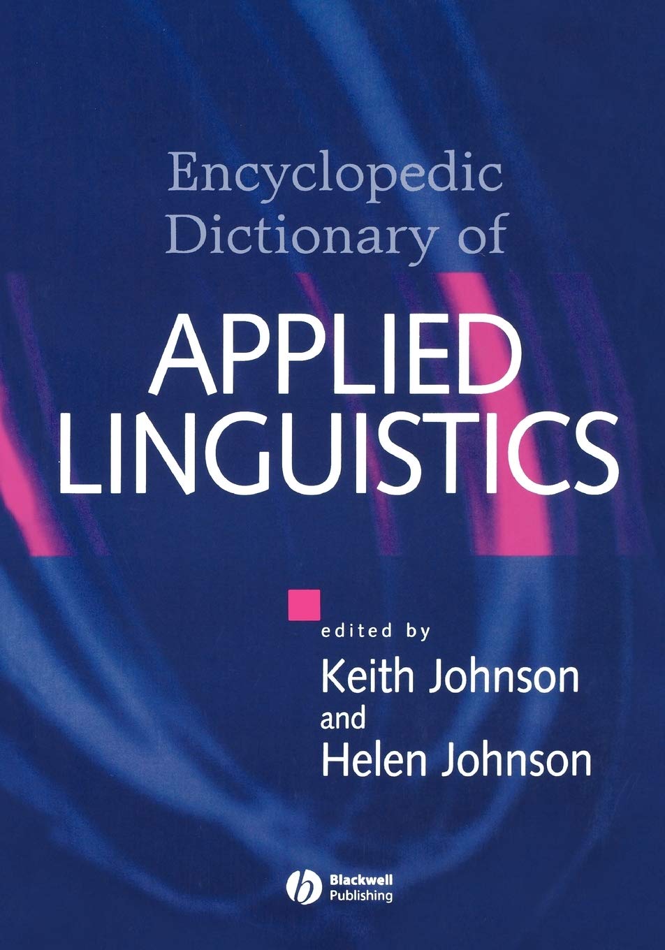 Encyclopedic Dictionary of Applied Linguistics: A Handbook for Language Teaching (Blackwell Handbooks in Linguistics (Paperback)) Social Sciences