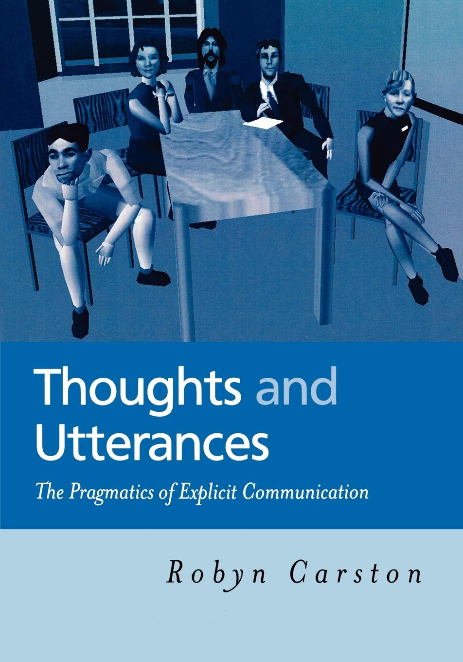 Thoughts and Utterances: The Pragmatics of Explicit Ommunication Philosophy