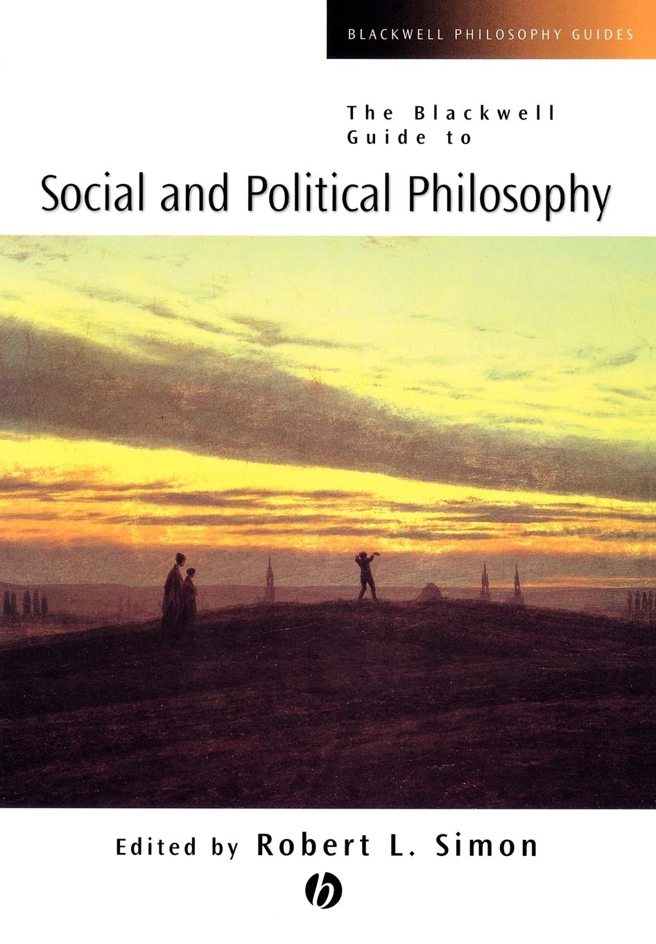 The Blackwell Guide to Social and Political Philosophy (Blackwell Philosophy Guides) Philosophy