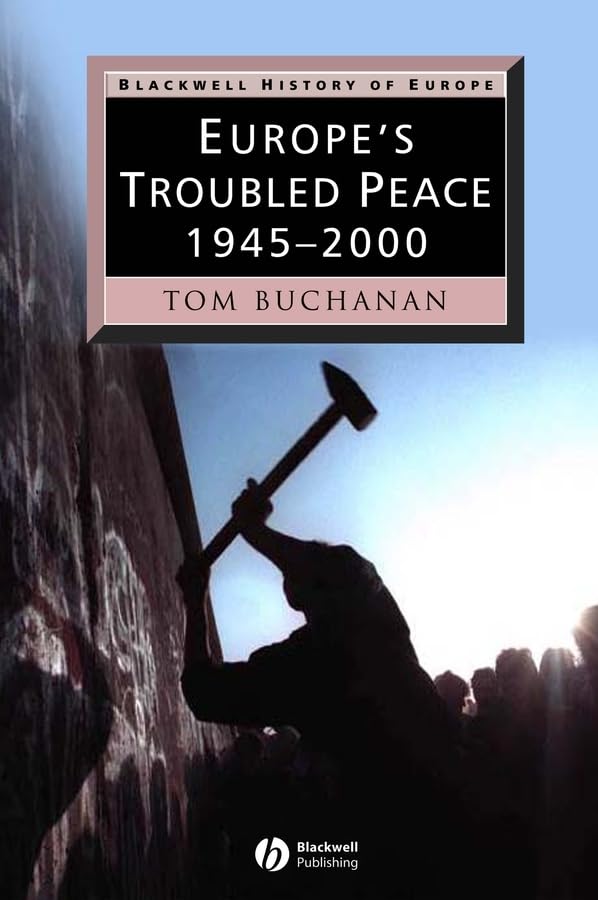 Europe's Troubled Peace: 1945-2000 (Blackwell History of Europe) Film, Art & Culture