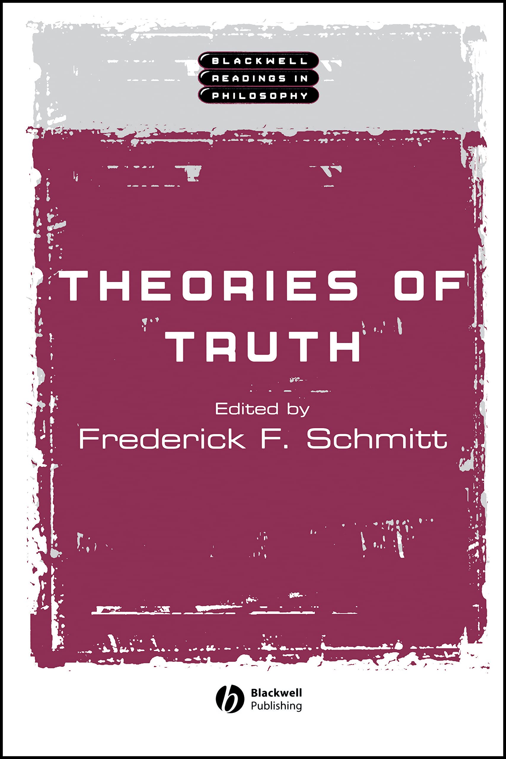 Theories of Truth (Wiley Blackwell Readings in Philosophy) Philosophy