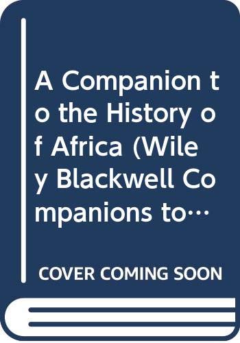 A Companion to the History of Africa (Wiley Blackwell Companions to World History) Politics & History