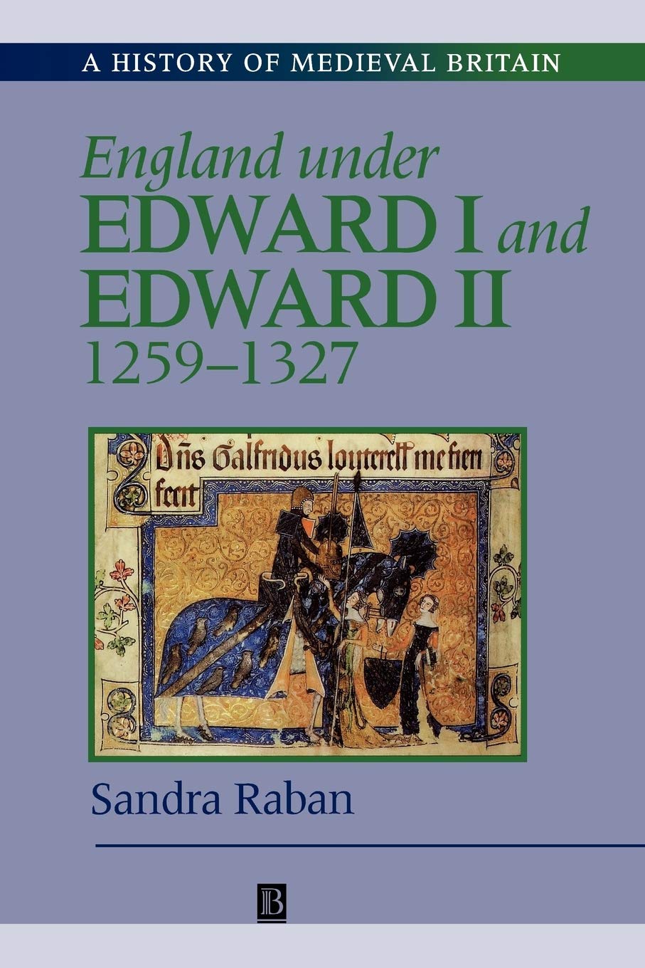 England Under Edward I and Edward II, 1259-1327 (History of Medieval Britain) Memories
