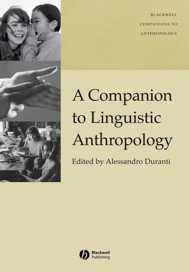 A Companion to Linguistic Anthropology (Blackwell Companions to Anthropology; 1) Social Sciences
