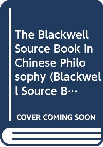 Blackwell Source Book in Chinese Philosophy (Wiley Blackwell Source Books in World Philosophies) Philosophy