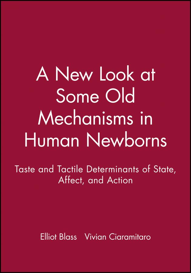 A New Look at Some Old Mechanisms in Human Newborns: Taste and Tactile Determinants of State, Affect, and Action (Monographs of the Society for Research in Child Development) Medicine