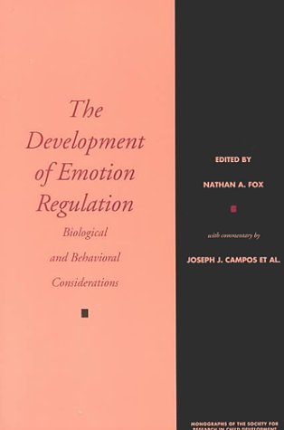 The Development of Emotion Regulation: Biological and Behavioral Considerations (Monographs of the Society for Research in Child Development) Psychology