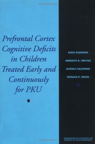 Prefrontal Cortex Cognitive Deficits in Children Treated Early and Continuously for Pku (Monographs of the Society for Research in Child Development) Medicine