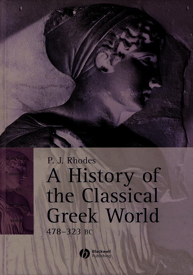 A History of the Classical Greek World: 478-323 BC (BLACKWELL HISTORY OF THE ANCIENT WORLD) Contemporary literature Books