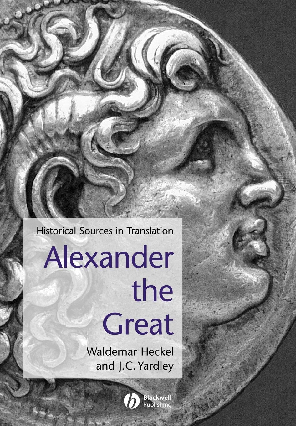 Alexander the Great: Historical Sources in Translation (Blackwell Sourcebooks in Ancient History) Memories