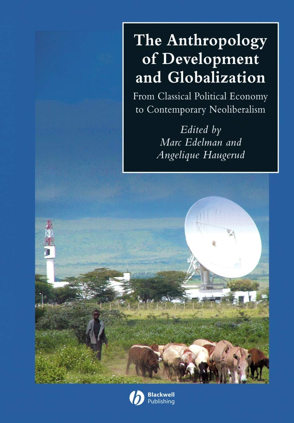 The Anthropology of Development and Globalization: From Classical Political Economy to Contemporary Neoliberalism (Wiley Blackwell Anthologies in Social and Cultural Anthropology, Band 6) Law