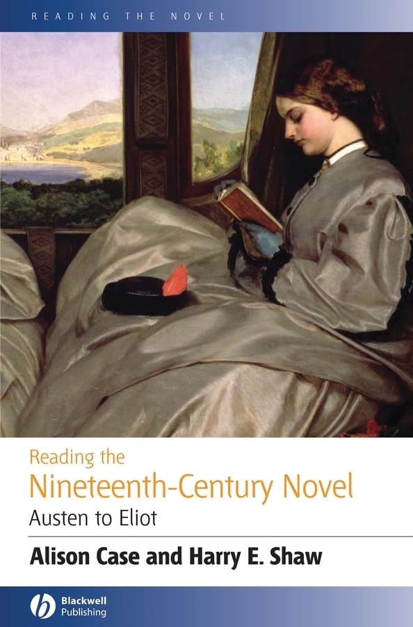 Reading the Nineteenth-century Novel: Austen to Eliot (Reading the Novel) Social Sciences
